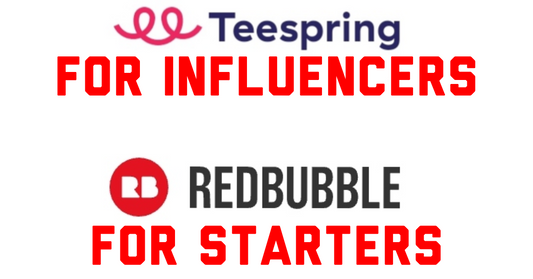 TeeSpring Vs RedBubble For Beginners